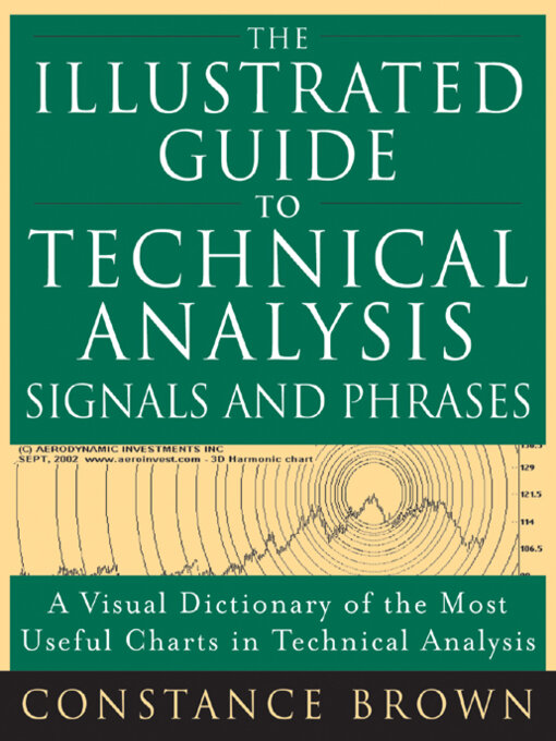 Title details for The Illustrated Guide to Technical Analysis Signals and Phrases by Constance M. Brown - Available
